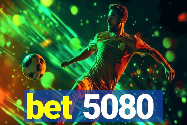 bet 5080